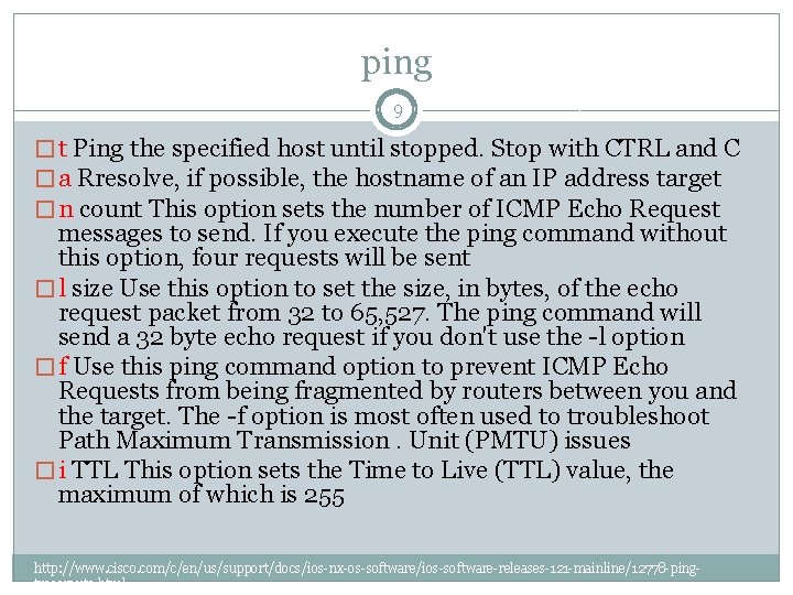 ping 9 � t Ping the specified host until stopped. Stop with CTRL and