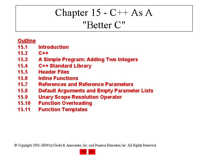 Chapter 15 - C++ As A "Better C" Outline 15. 1 15. 2 15. Chapter 15 - C++ As A "Better C" Outline 15. 1 15. 2 15.