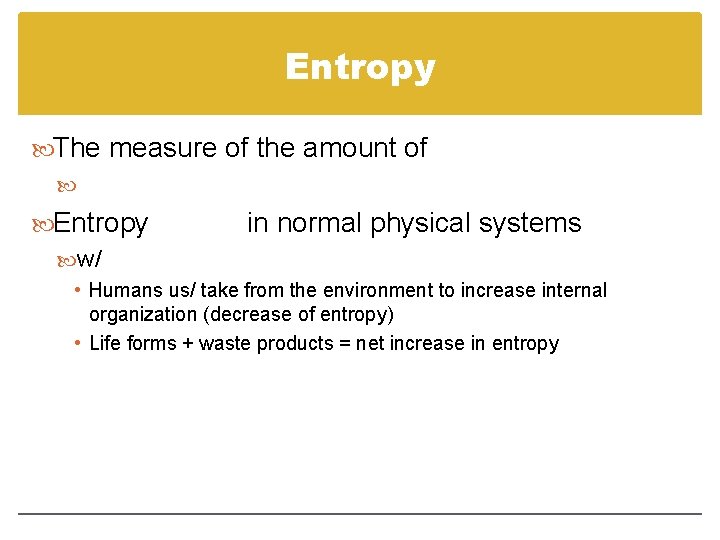 Entropy The measure of the amount of Entropy w/ in normal physical systems •