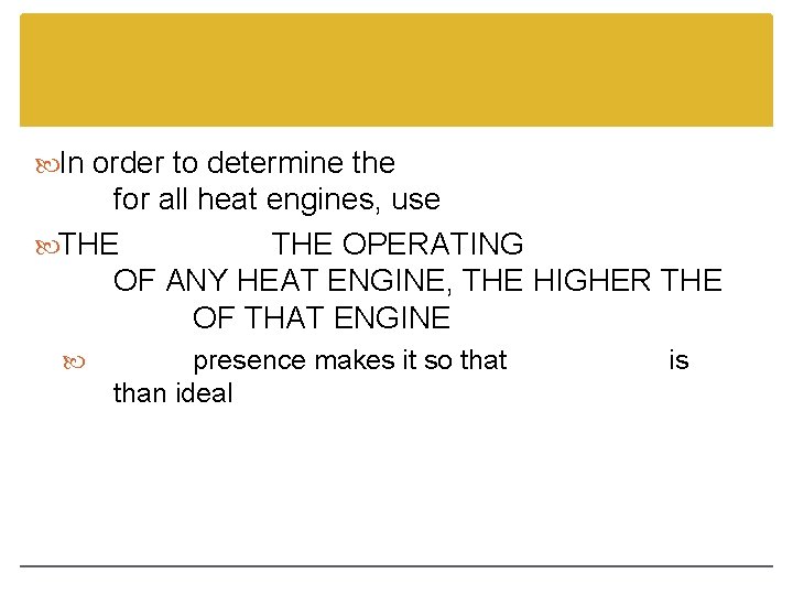  In order to determine the for all heat engines, use THE OPERATING OF