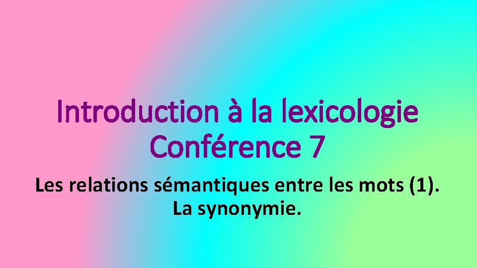 Introduction à la lexicologie Conférence 7 Les relations sémantiques entre les mots (1). La
