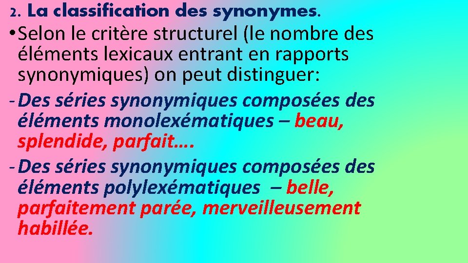 2. La classification des synonymes. • Selon le critère structurel (le nombre des éléments