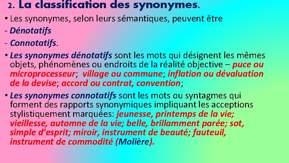 2. La classification des synonymes. • Les synonymes, selon leurs sémantiques, peuvent être -