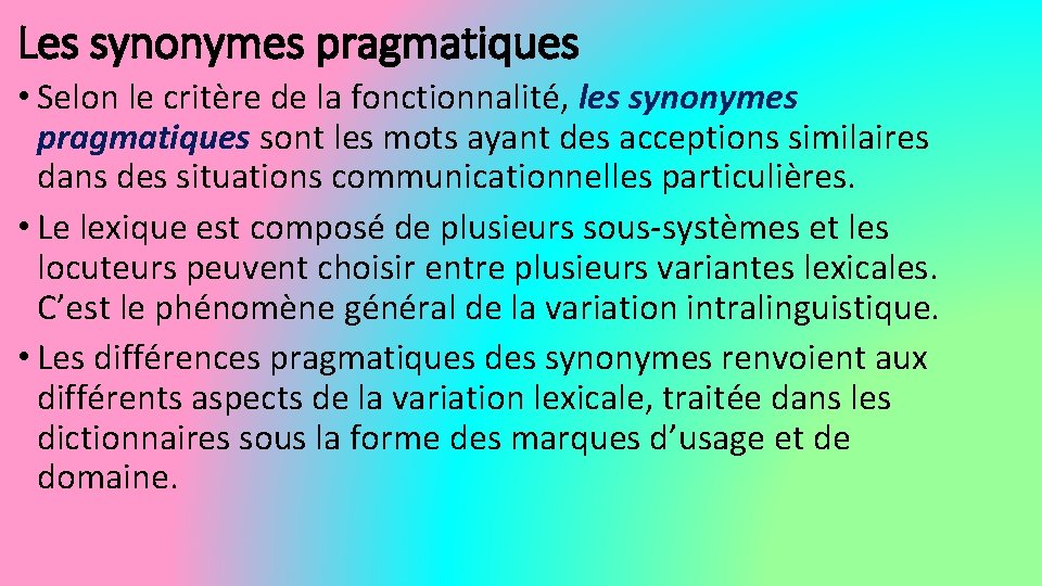 Les synonymes pragmatiques • Selon le critère de la fonctionnalité, les synonymes pragmatiques sont
