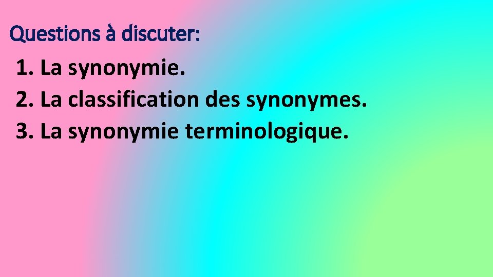 Questions à discuter: 1. La synonymie. 2. La classification des synonymes. 3. La synonymie