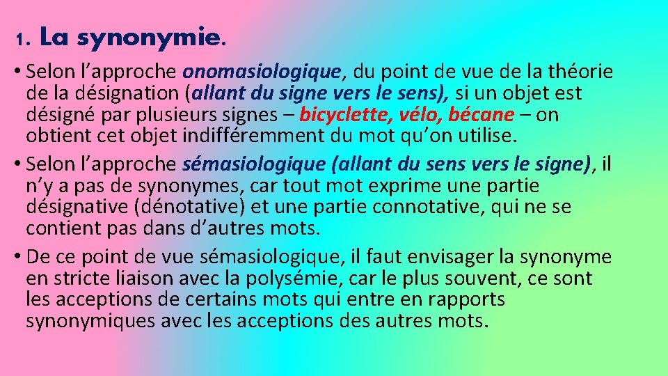 1. La synonymie. • Selon l’approche onomasiologique, du point de vue de la théorie