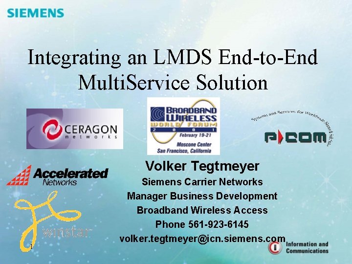 Integrating an LMDS End-to-End Multi. Service Solution Volker Tegtmeyer 1 Siemens Carrier Networks Manager