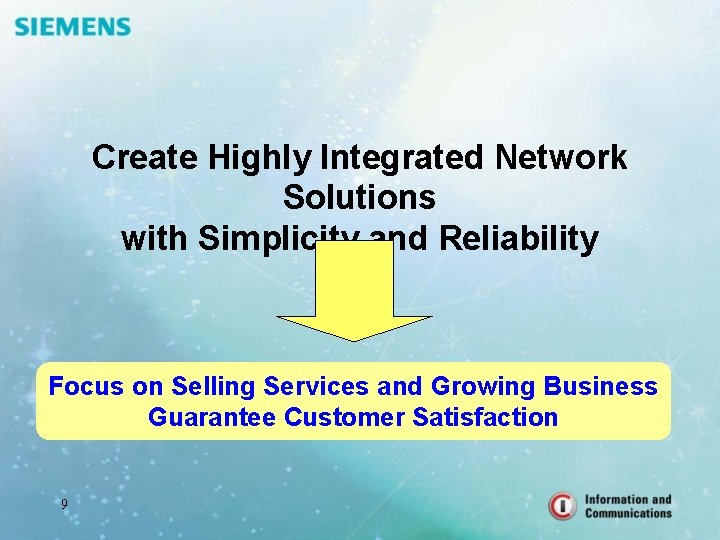 Create Highly Integrated Network Solutions with Simplicity and Reliability Focus on Selling Services and