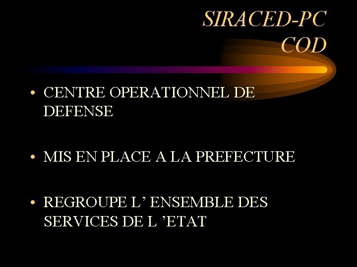 SIRACED-PC COD • CENTRE OPERATIONNEL DE DEFENSE • MIS EN PLACE A LA PREFECTURE