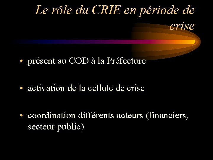 Le rôle du CRIE en période de crise • présent au COD à la