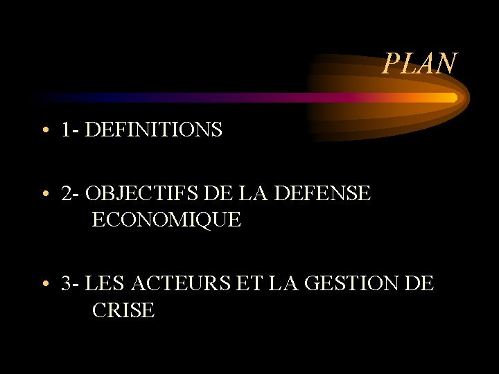 PLAN • 1 - DEFINITIONS • 2 - OBJECTIFS DE LA DEFENSE ECONOMIQUE •