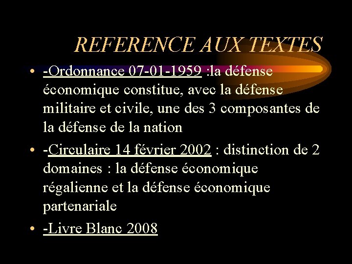 REFERENCE AUX TEXTES • -Ordonnance 07 -01 -1959 : la défense économique constitue, avec