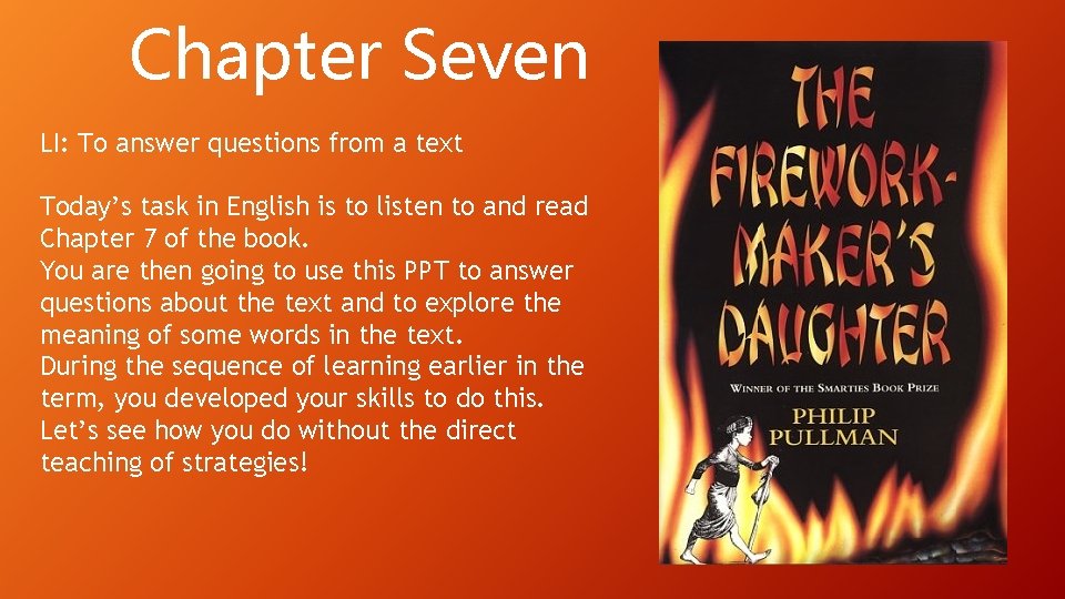 Chapter Seven LI: To answer questions from a text Today’s task in English is