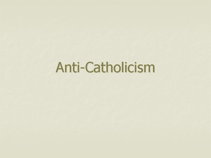 Anti-Catholicism 