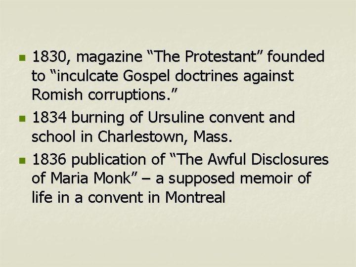 n n n 1830, magazine “The Protestant” founded to “inculcate Gospel doctrines against Romish