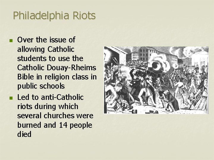 Philadelphia Riots n n Over the issue of allowing Catholic students to use the