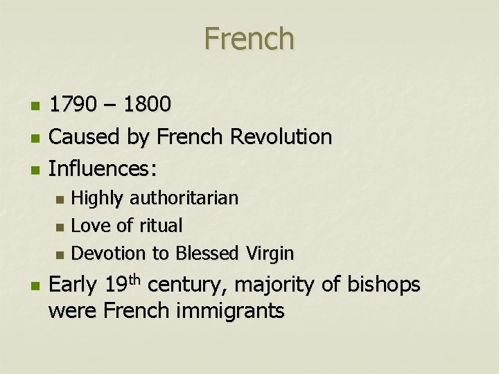 French n n n 1790 – 1800 Caused by French Revolution Influences: Highly authoritarian