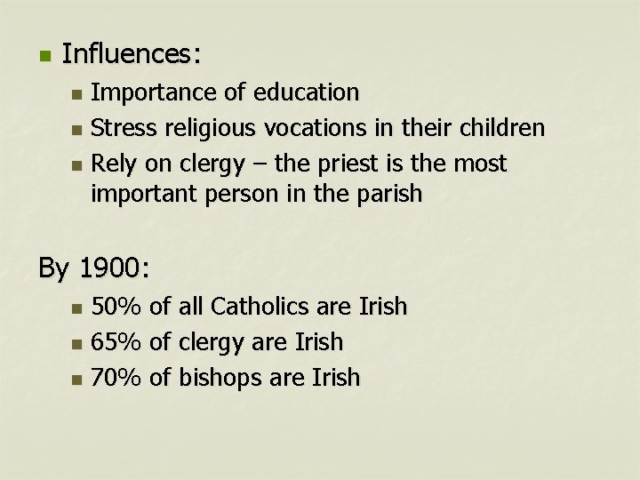 n Influences: Importance of education n Stress religious vocations in their children n Rely