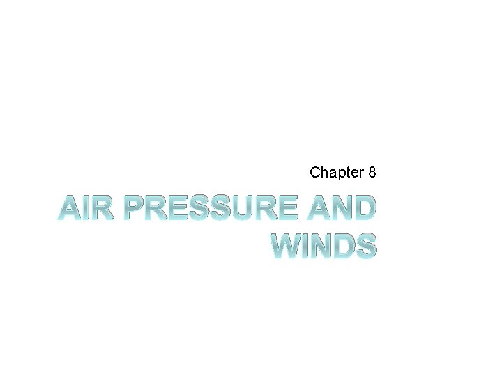 Chapter 8 AIR PRESSURE AND WINDS 