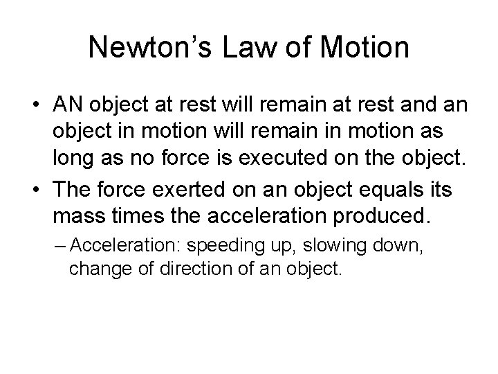 Newton’s Law of Motion • AN object at rest will remain at rest and