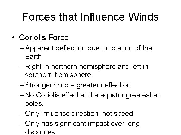Forces that Influence Winds • Coriolis Force – Apparent deflection due to rotation of