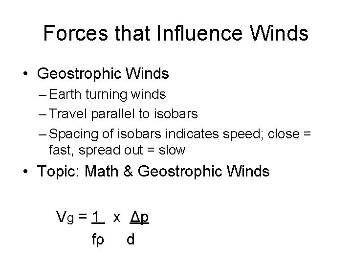 Forces that Influence Winds • Geostrophic Winds – Earth turning winds – Travel parallel
