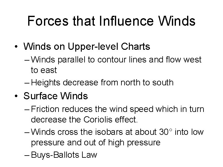 Forces that Influence Winds • Winds on Upper-level Charts – Winds parallel to contour