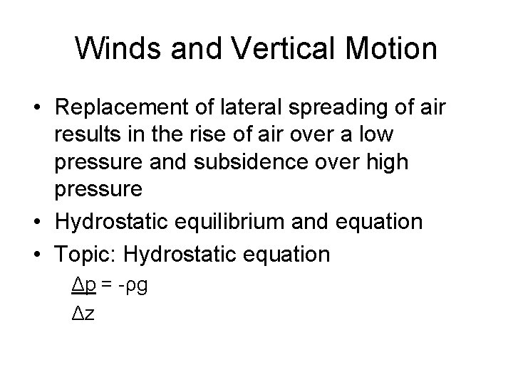 Winds and Vertical Motion • Replacement of lateral spreading of air results in the