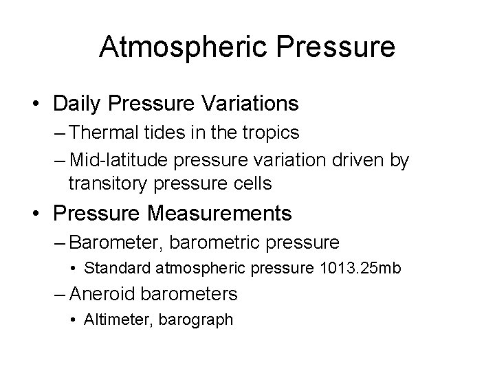 Atmospheric Pressure • Daily Pressure Variations – Thermal tides in the tropics – Mid-latitude