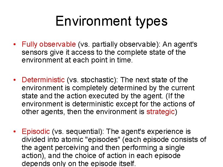 Environment types • Fully observable (vs. partially observable): An agent's sensors give it access