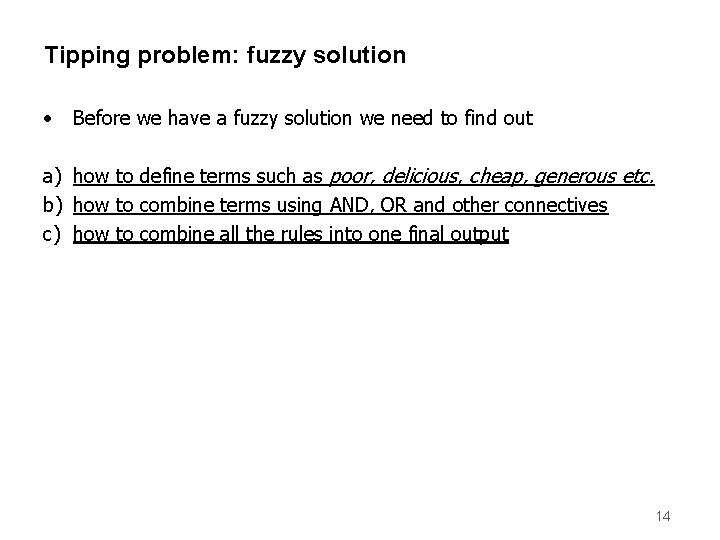 Tipping problem: fuzzy solution • Before we have a fuzzy solution we need to
