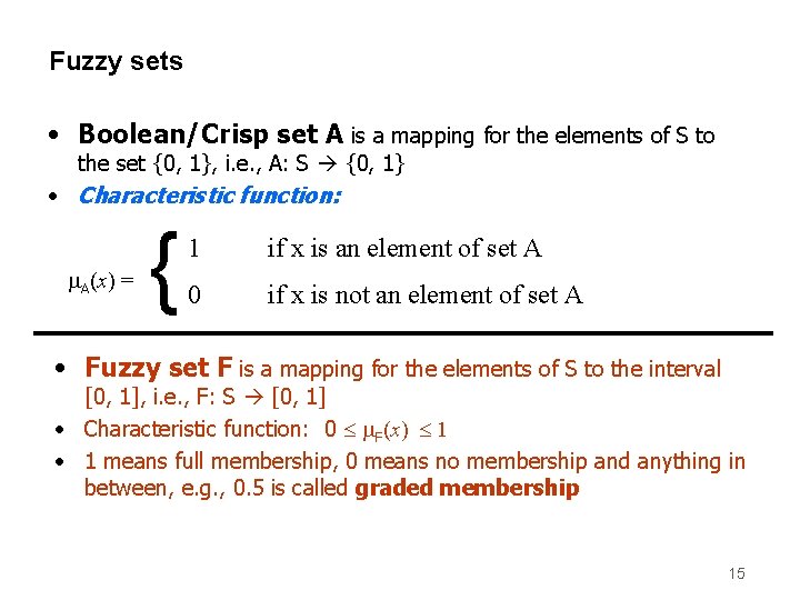 Fuzzy sets • Boolean/Crisp set A is a mapping for the elements of S