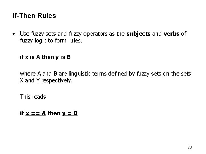 If-Then Rules • Use fuzzy sets and fuzzy operators as the subjects and verbs
