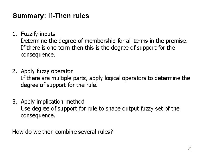 Summary: If-Then rules 1. Fuzzify inputs Determine the degree of membership for all terms