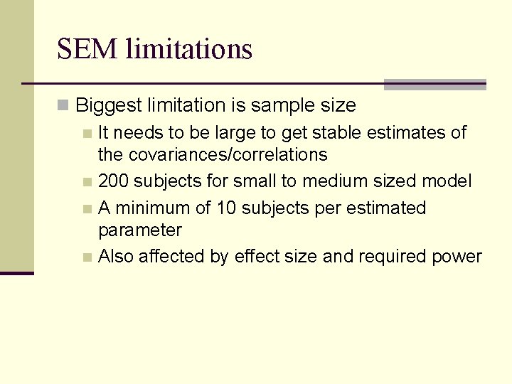 SEM limitations n Biggest limitation is sample size n It needs to be large