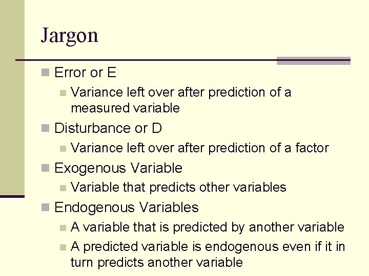 Jargon n Error or E n Variance left over after prediction of a measured