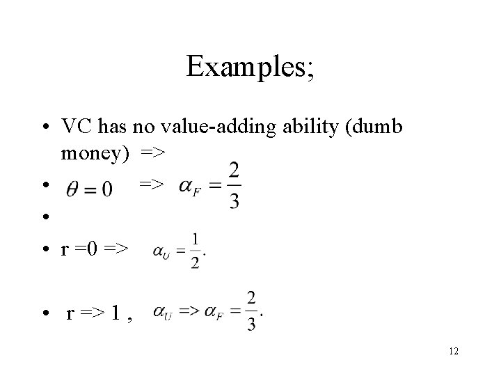 Examples; • VC has no value-adding ability (dumb money) => • • r =0