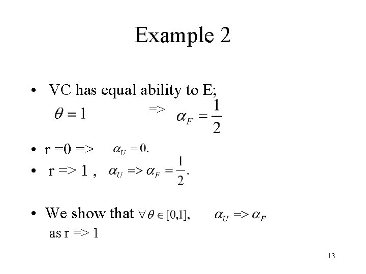 Example 2 • VC has equal ability to E; => • r =0 =>