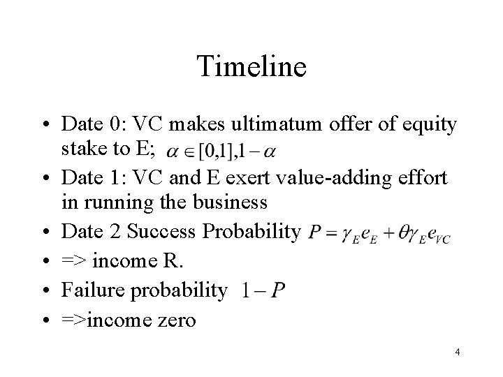 Timeline • Date 0: VC makes ultimatum offer of equity stake to E; •