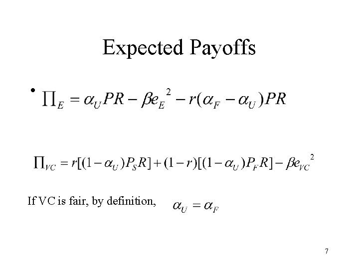Expected Payoffs • If VC is fair, by definition, 7 