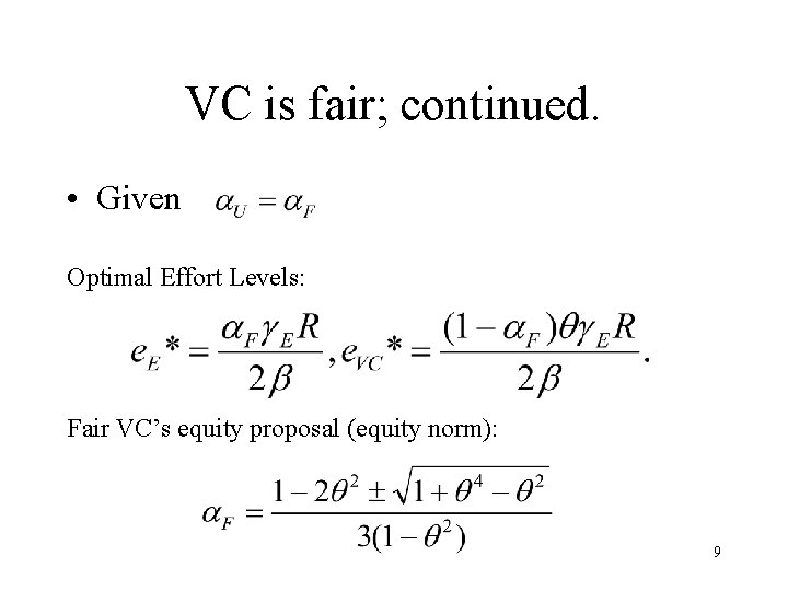 VC is fair; continued. • Given Optimal Effort Levels: Fair VC’s equity proposal (equity