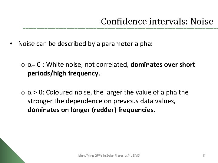 Confidence intervals: Noise • Noise can be described by a parameter alpha: o α=