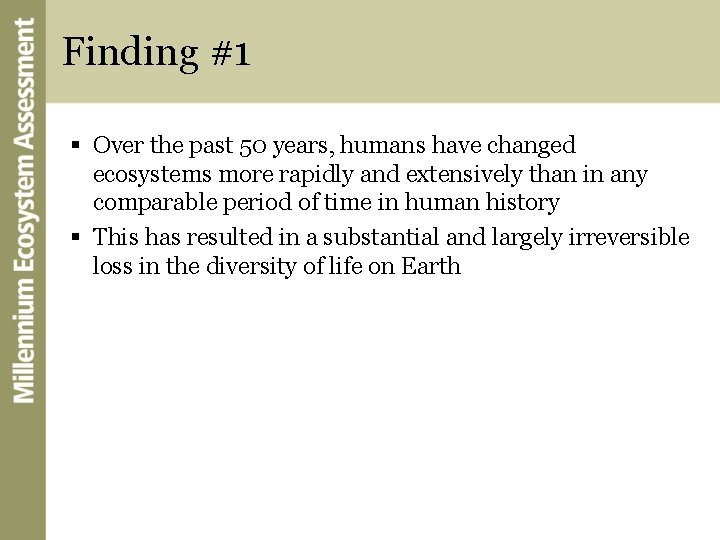 Finding #1 § Over the past 50 years, humans have changed ecosystems more rapidly