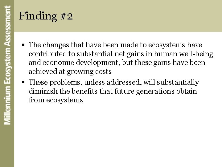 Finding #2 § The changes that have been made to ecosystems have contributed to