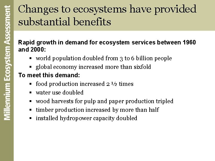 Changes to ecosystems have provided substantial benefits Rapid growth in demand for ecosystem services