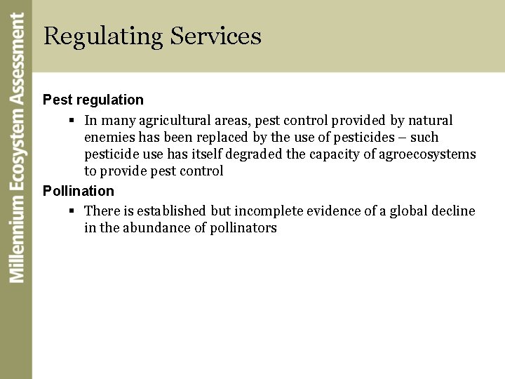 Regulating Services Pest regulation § In many agricultural areas, pest control provided by natural