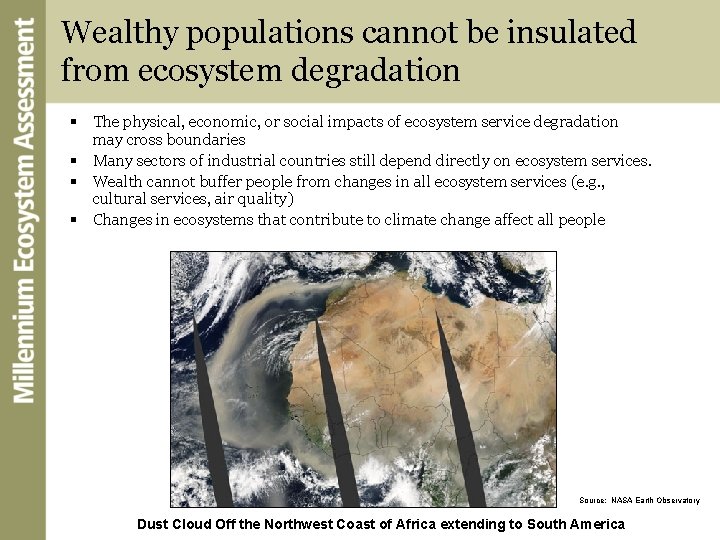 Wealthy populations cannot be insulated from ecosystem degradation § The physical, economic, or social