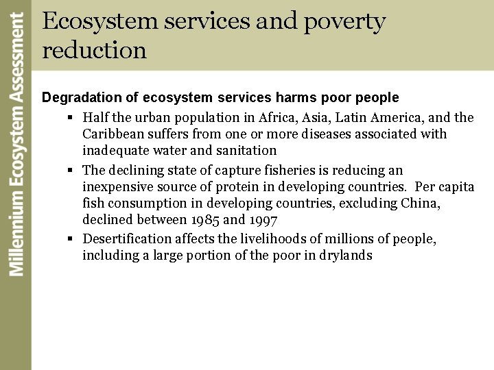 Ecosystem services and poverty reduction Degradation of ecosystem services harms poor people § Half