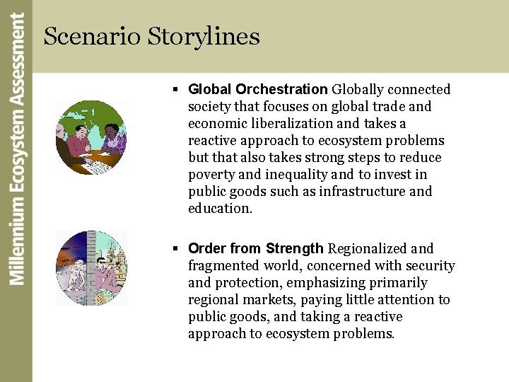 Scenario Storylines § Global Orchestration Globally connected society that focuses on global trade and