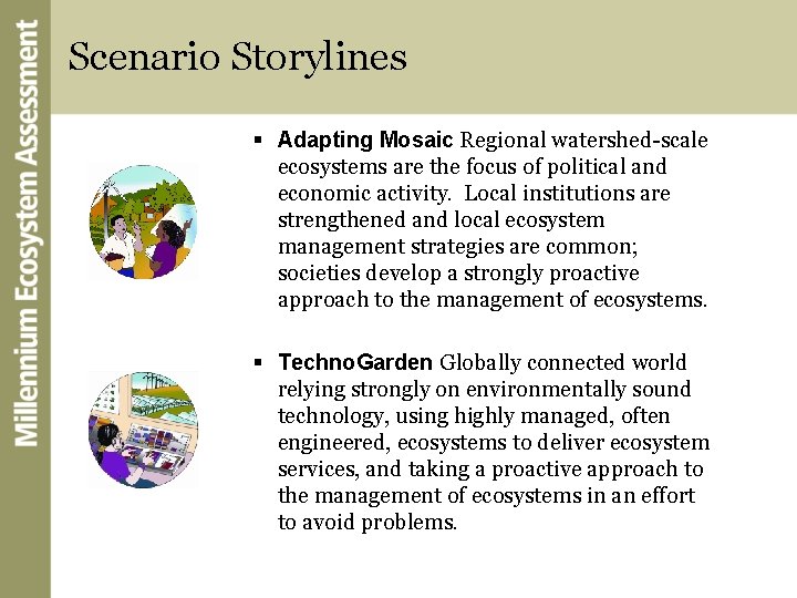 Scenario Storylines § Adapting Mosaic Regional watershed-scale ecosystems are the focus of political and